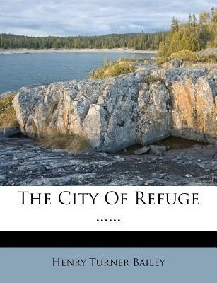 The City of Refuge ......(English, Paperback, Bailey Henry Turner)