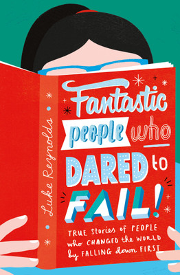 Fantastic People Who Dared to Fail(English, Paperback, Reynolds Luke)