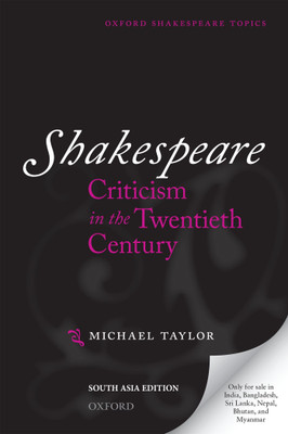 Shakespeare Criticism in the Twentieth Century(English, Paperback, Michael Taylor)