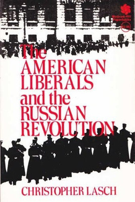 The American Liberals and the Russian Revolution(English, Paperback, Christopher Lasch)