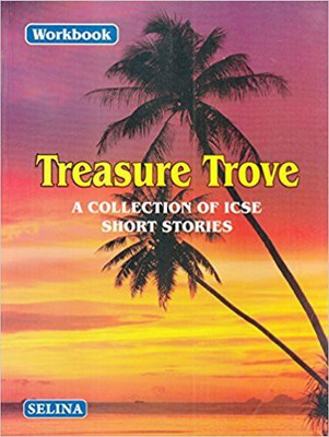 Selina ICSE Workbook On Treasure Trove - A Collection Of ICSE Short Stories For Class 10 (2018-19 Session)(Paperback, Selina Publishers)
