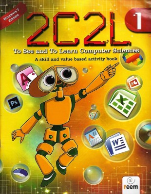 REEM 2C2L TO SEE AND TO LEARN COMPUTER SCIENCES( A SKILLS AND VALUE BASED ACTIVITY BOOK) CLASS 1(English, Paperback, LAKSHMAN BULUSU, DR BULUSU RAMA)