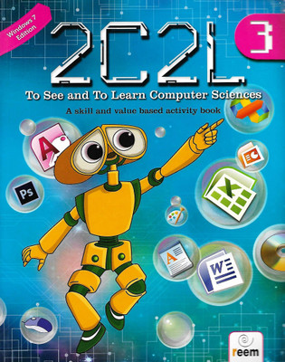 REEM 2C2L TO SEE AND TO LEARN COMPUTER SCIENCES( A SKILLS AND VALUE BASED ACTIVITY BOOK) CLASS 3(English, Paperback, LAKSHMAN BULUSU, DR BULUSU RAMA)