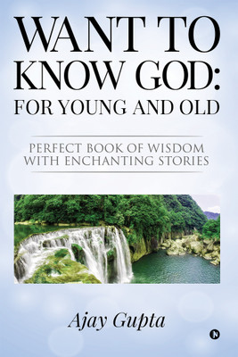 Want to Know God(English, Paperback, Ajay Gupta)