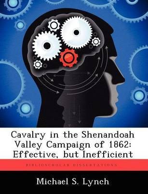 Cavalry in the Shenandoah Valley Campaign of 1862(English, Paperback, Lynch Michael S)