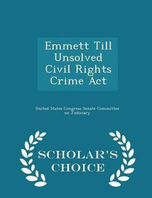 Emmett Till Unsolved Civil Rights Crime ACT - Scholar's Choice Edition(English, Paperback, unknown)