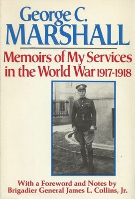 Memoirs of My Services in the World War, 1917-1918(English, Hardcover, George C Marshall)