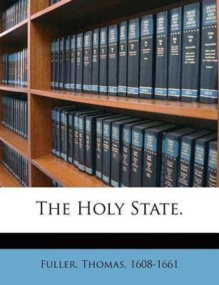 The Holy State.(English, Paperback, 1608-1661 Fuller Thomas)
