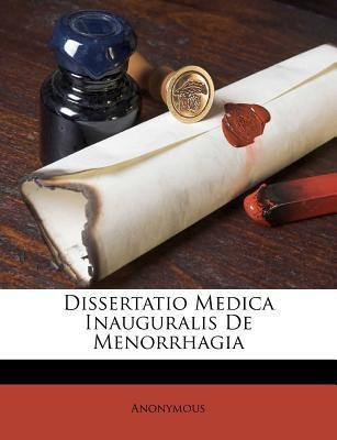 Dissertatio Medica Inauguralis de Menorrhagia(English, Paperback, Anonymous)