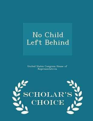 No Child Left Behind - Scholar's Choice Edition(English, Paperback, unknown)