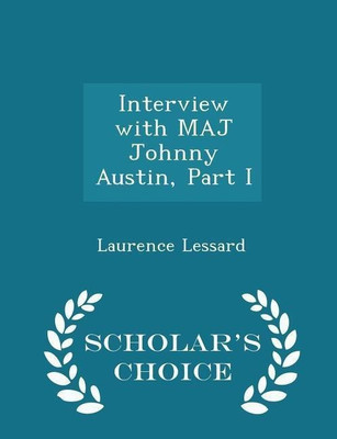 Interview with Maj Johnny Austin, Part I - Scholar's Choice Edition(English, Paperback, Lessard Laurence)