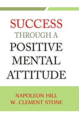 Success Through A Positive Mental Attitude  - The World-Famous Book That Could Be Worth Millions to You !(English, Paperback, Napoleon Hill, W.. Clement Stone)