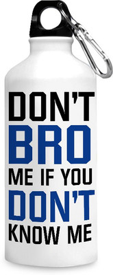 

Motivate box India Don’t bro me if you don’t know me quote design printed sipper bottles - 750 ml. 750 ml Sipper(Pack of 1, White), Multicolor