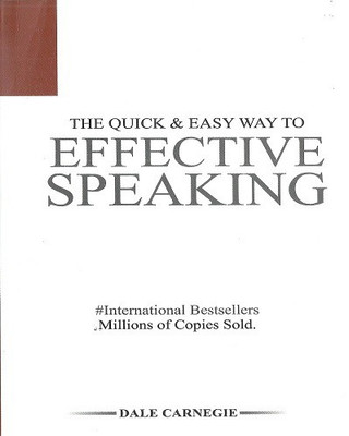 THE QUICK & EASY WAY TO EFFECTIVE SPEAKING  - Modern Techniques for Dynamic Communication(English, Hardcover, Dale Carnegie)