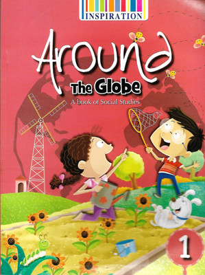 INSPIRATION , AROUND THE GLOBE A BOOK OF SOCIAL STUDIES CLASS - 1(English, Paperback, SUNITA SINGH)