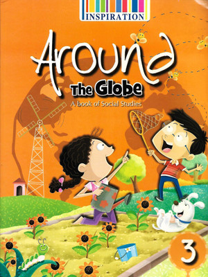 INSPIRATION , AROUND THE GLOBE A BOOK OF SOCIAL STUDIES CLASS - 3(English, Paperback, SUNITA SINGH)