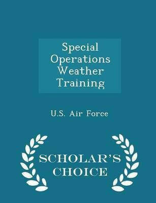 Special Operations Weather Training - Scholar's Choice Edition(English, Paperback, unknown)