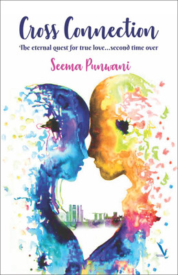 Cross Connection: The Eternal Quest for True Love... Second Time Over(English, Paperback, Seema Punwani)