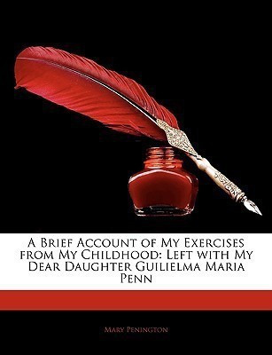 A Brief Account of My Exercises from My Childhood(English, Paperback, Penington Mary)