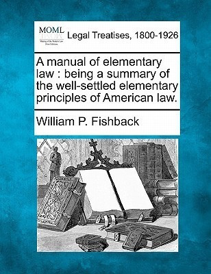 A Manual of Elementary Law(English, Paperback, Fishback William P)