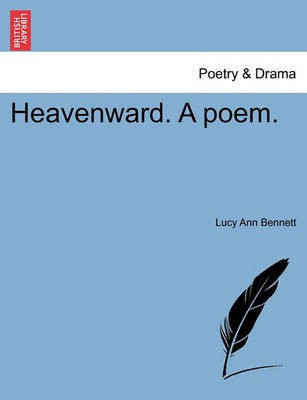 Heavenward. a Poem.(English, Paperback, Bennett Lucy Ann)