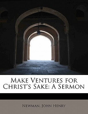 Make Ventures for Christ's Sake(English, Paperback, Henry Newman John)
