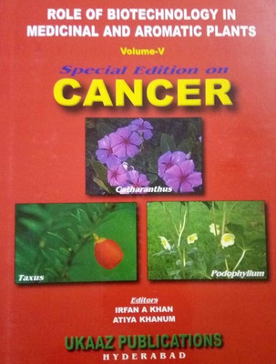 Role Of Biotechnology In Medicinal And Aromatic Plants Vol.5:Special Edition On Cancer 01 Edition(English, Paperback, Atiya Khanum (eds. ) Irfan A Khan)