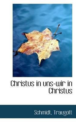 Christus in Uns-Wir in Christus(English, Paperback, Traugott Schmidt)