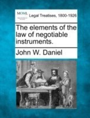 The Elements of the Law of Negotiable Instruments.(English, Paperback, Daniel John W)