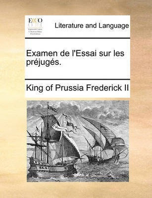 Examen de l'Essai sur les pr jug s.(French, Paperback, Frederick II King of Prussia)