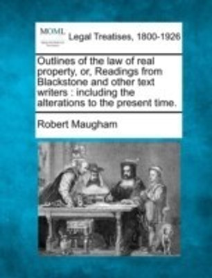 Outlines of the Law of Real Property, Or, Readings from Blackstone and Other Text Writers(English, Paperback, Maugham Robert)
