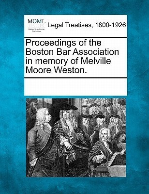 Proceedings of the Boston Bar Association in Memory of Melville Moore Weston.(English, Paperback, unknown)