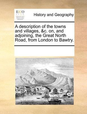 A Description of the Towns and Villages, &C. On, and Adjoining, the Great North Road, from London to Bawtry.(English, Paperback, Multiple Contributors See Notes)