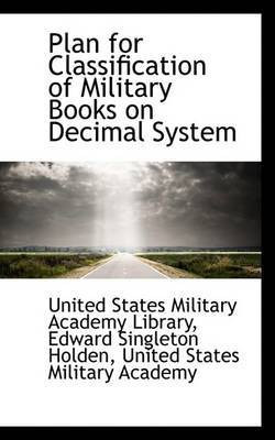 Plan for Classification of Military Books on Decimal System(English, Paperback, States Military Academy Library Edward)