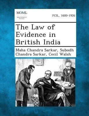 The Law of Evidence in British India(English, Paperback, Sarkar Maha Chandra)