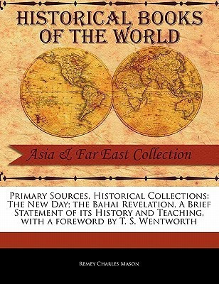 The New Day; The Bahai Revelation, a Brief Statement of Its History and Teaching(English, Paperback, Mason Remey Charles)