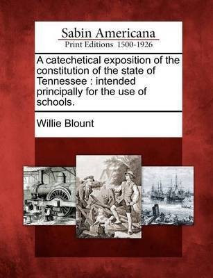 A Catechetical Exposition of the Constitution of the State of Tennessee(English, Paperback, Blount Willie)