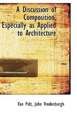 A Discussion of Composition, Especially as Applied to Architecture(English, Paperback / softback, Pelt Van)