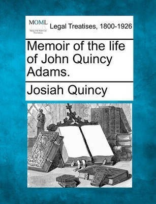 Memoir of the Life of John Quincy Adams.(English, Paperback, Quincy Josiah)