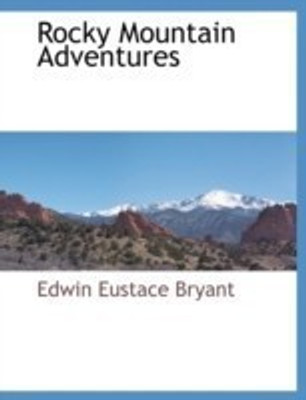 Rocky Mountain Adventures(English, Paperback, Bryant Edwin Eustace)