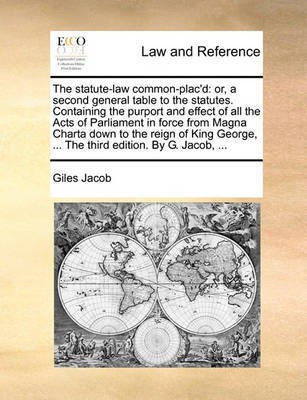 The Statute-Law Common-Plac'd(English, Paperback, Jacob Giles)
