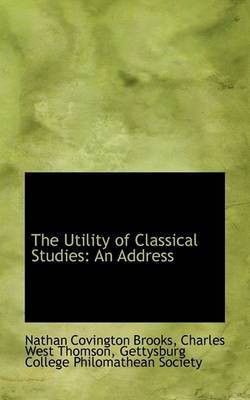 The Utility of Classical Studies(English, Paperback, Covington Brooks Charles West Thomson)