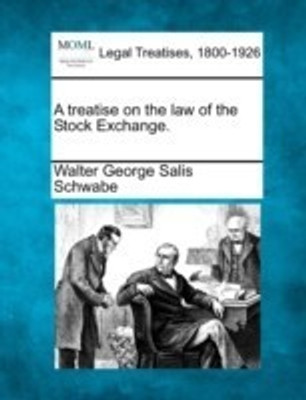 A Treatise on the Law of the Stock Exchange.(English, Paperback, Schwabe Walter George Salis)