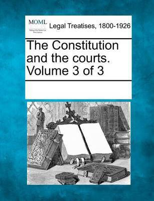 The Constitution and the Courts. Volume 3 of 3(English, Paperback, unknown)