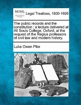 The Public Records and the Constitution(English, Paperback, Pike Luke Owen)