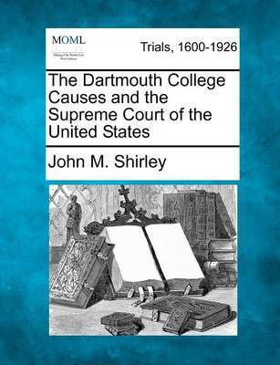 The Dartmouth College Causes and the Supreme Court of the United States(English, Paperback, Shirley John M)