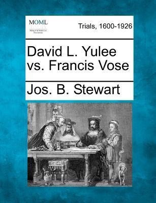 David L. Yulee vs. Francis Vose(English, Paperback, Stewart Jos B)