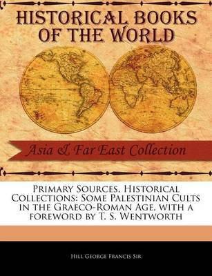 Some Palestinian Cults in the Graeco-Roman Age(English, Paperback, George Francis Sir Hill)