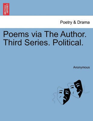 Poems Via the Author. Third Series. Political.(English, Paperback, Anonymous)
