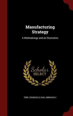 Manufacturing Strategy(English, Hardcover, Fine Charles H)